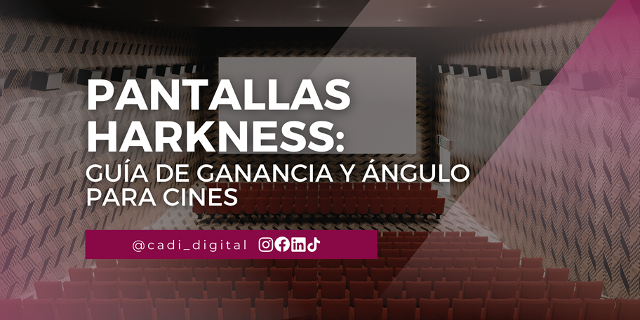 Pantallas Harkness: guía de ganancia y ángulo para cines