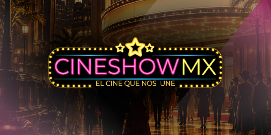 Cineshowmx 2026: El cine que nos une